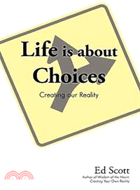 Life Is About Choices: Creating Our Reality