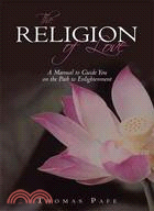 The Religion of Love: A Manual to Guide You on the Path to Enlightenment
