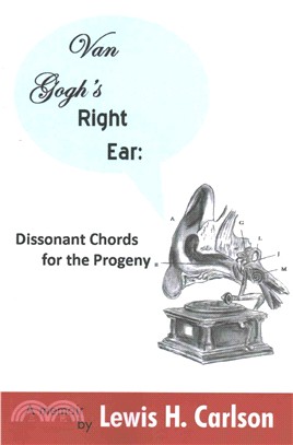 Van Gogh's Right Ear: Dissonant Chords for the Progeny: a Memoir
