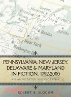 Pennsylvania, New Jersey, Delaware & Maryland in Fiction, 1792-2000: An Annotated Bibliography