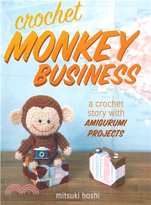 Crochet Monkey Business ─ A crochet story with Amigurumi Projects