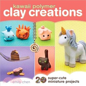 Kawaii Polymer Clay Creations ─ 20 Super-Cute Miniature Projects