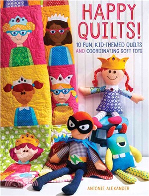 Happy Quilts! ─ 10 Fun, Kid-Themed Quilts and Coordinating Soft Toys