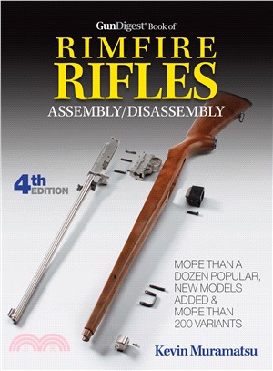 Gun Digest Book of Rimfire Rifles Assembly/Disassembly ─ Step-by-step Photos and Instructions for Hundreds of Variants