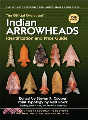 The Official Overstreet Indian Arrowheads Identification and Price Guide