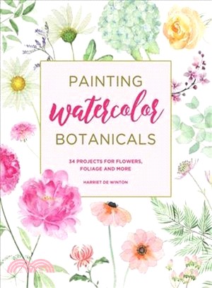 Painting Watercolor Botanicals ― 34 Projects for Flowers, Foliage and More