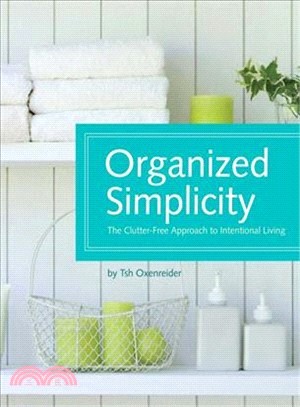 Organized Simplicity ─ The Clutter-Free Approach to Intentional Living