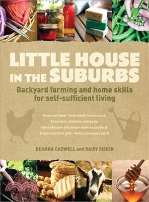 Little House in the Suburbs ─ Backyard Farming and Home Skills for Self-Sufficient Living