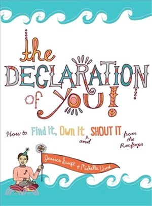 The Declaration of You! ─ How to Find It, Own It and Shout It from the Rooftops
