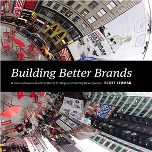 Building Better Brands ─ A Comprehensive Guide to Brand Strategy and Identity Development