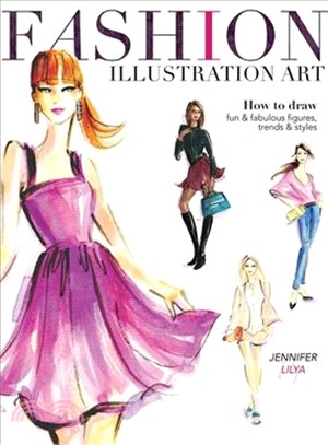 Fashion illustration art :how to draw fun & fabulous figures, trends & styles /