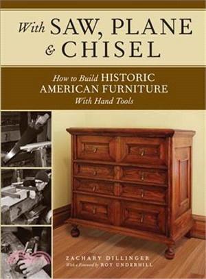 With Saw, Plane & Chisel ─ Building Historic American Furniture With Hand Tools