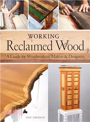 Working Reclaimed Wood ― A Guide for Woodworkers & Makers