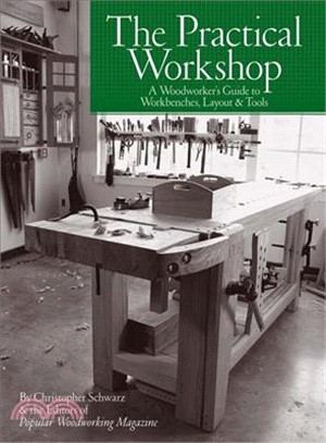 The Practical Workshop ─ A Woodworker's Guide to Workbenches, Layout & Tools