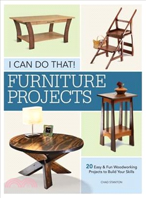 I Can Do That Furniture Projects ― 20 Easy & Fun Woodworking Projects to Build Your Skills