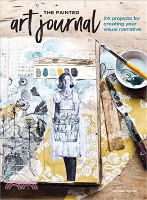 The Painted Art Journal ― 24 Projects for Creating Your Visual Narrative