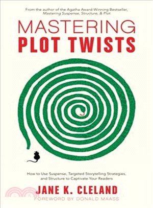 Mastering Plot Twists ― How to Use Suspense, Targeted Storytelling Strategies, and Structure to Captivate Your Readers