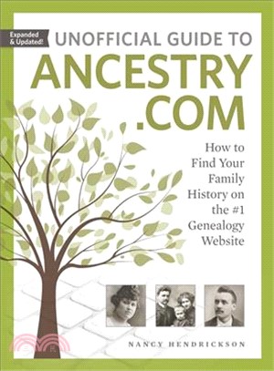 Unofficial Guide to Ancestry.com ― How to Find Your Family History on the #1 Genealogy Website