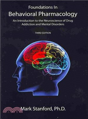 Foundations in Behavioral Pharmacology ― An Introduction to the Neuroscience of Drug Addiction and Mental Disorders