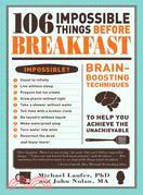 106 Impossible Things Before Breakfast ─ Brain-Boosting Techniques to Help You Achieve the Unachievable