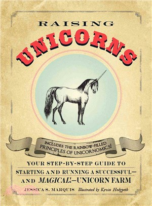 Raising Unicorns ─ Your Step-by-step Guide to Starting and Running a Successful - and Magical! - Unicorn Farm