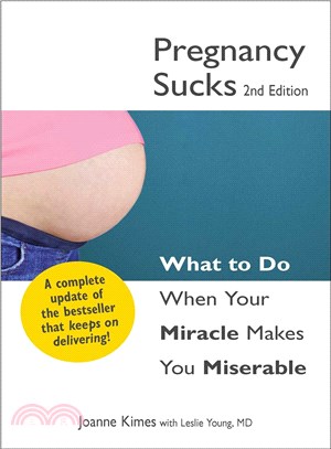 Pregnancy Sucks ─ What to Do When Your Miracle Makes You Miserable