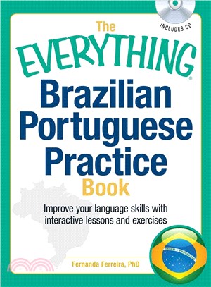The everything Brazilian Portuguese practice book :improve your language skills with interactive lessons and exercises /