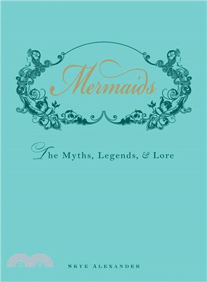 Mermaids—The Myths, Legends, & Lore