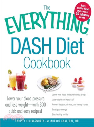 The Everything Dash Diet Cookbook ─ Lower Your Blood Pressure and Lose Weight -With 300 Quick and Easy Recipes!