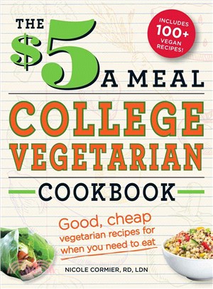 The $5 a Meal College Vegetarian Cookbook ─ Good, Cheap Vegetarian Recipes for When You Need to Eat