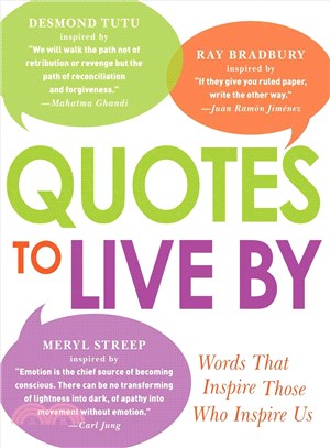 Quotes to Live by—Words That Inspire Those Who Inspire Us