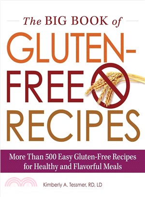The Big Book of Gluten-Free Recipes ─ More Than 500 Easy Gluten-Free Recipes for Healthy and Flavorful Meals