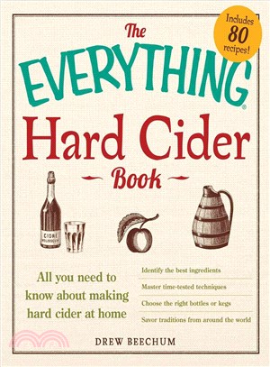 The Everything Hard Cider Book ─ All You Need to Know About Making Hard Cider at Home