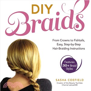 DIY Braids ─ From Crowns to Fishtails, Easy, Step-by-Step Hair-Braiding Instructions