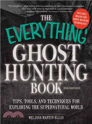 The Everything Ghost Hunting Book ― Tips, Tools, and Techniques for Exploring the Supernatural World