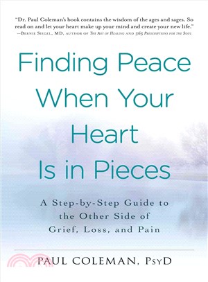 Finding Peace When Your Heart Is in Pieces ─ A Step-by-Step Guide to the Other Side of Grief, Loss, and Pain