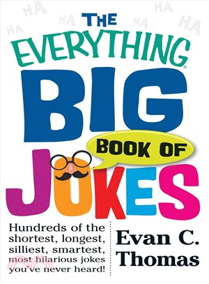 The Everything Big Book of Jokes ─ Hundreds of the Shortest, Longest, Silliest, Smartest, Most Hilarious Jokes You've Never Heard!