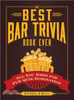 The Best Bar Trivia Book Ever ─ All You Need for Pub Quiz Domination