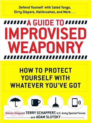 A Guide to Improvised Weaponry ─ How to Protect Yourself With Whatever You've Got