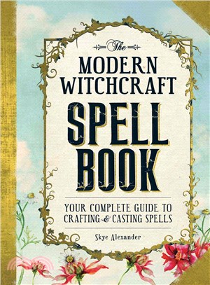 The Modern Witchcraft Spell Book ― Your Complete Guide to Crafting and Casting Spells