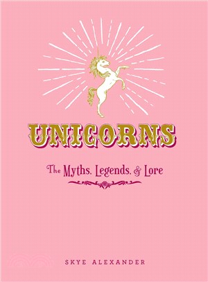 Unicorns ─ The Myths, Legends, & Lore