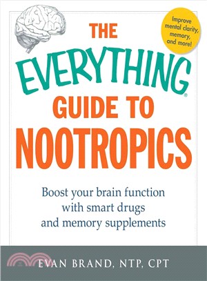 The Everything Guide to Nootropics ─ Boost Your Brain Function With Smart Drugs and Memory Supplements