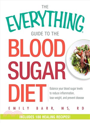 The Everything Guide to the Blood Sugar Diet ─ Balance Your Blood Sugar Levels to Reduce Inflammation, Lose Weight, and Prevent Disease