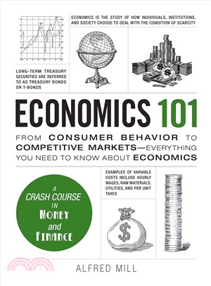 Economics 101 ― From Consumer Behavior to Competitive Markets--everything You Need to Know About Economics