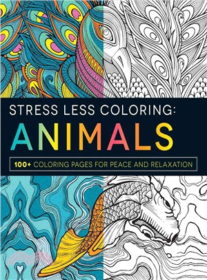 Stress Less Coloring: Animals ─ 100+ Coloring Pages for Peace and Relaxation