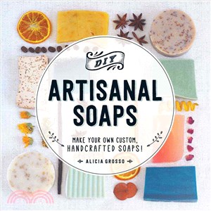 DIY Artisanal Soaps ─ Make Your Own Custom, Handcrafted Soaps!