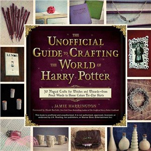 The unofficial guide to crafting the world of Harry Potter :30 magical crafts for witches  and wizards-from pencil wands to house colors tie-dye shirts /