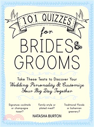 101 Quizzes for Brides & Grooms ─ Take These Tests to Discover Your Wedding Personality & Customize Your Big Day Together