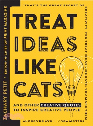 Treat Ideas Like Cats ─ And Other Creative Quotes to Inspire Creative People