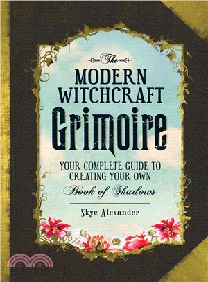 The Modern Witchcraft Grimoire ― Your Complete Guide to Creating Your Own Book of Shadows